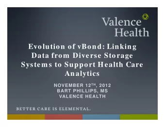 Evolution of vBond: Linking  Data from  Diverse Storage  System s to Support Health Care  Analytics