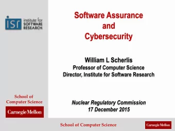 Software Assurance  and  Cybersecurity  William L Scherlis  Professor of Computer Science