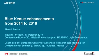 Blue Kenue enhancements  from 2014 to 2019  Alan J. Barton 9:30am  9:45am, 17 October 2019