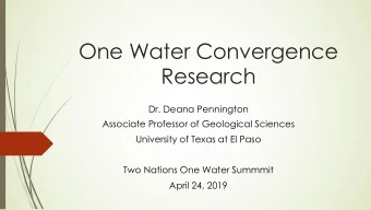 One Water Convergence  Research  Dr. Deana Pennington  Associate Professor of Geological Sciences