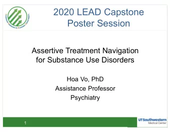 2020 LEAD Capstone  Poster Session  Assertive Treatment Navigation  for Substance Use Disorders
