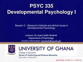 PSYC 335 Developmental Psychology I Session 2  Research methods and ethical issues in