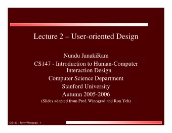 Lecture 2  User-oriented Design  Nundu JanakiRam  CS147 - Introduction to Human-Computer