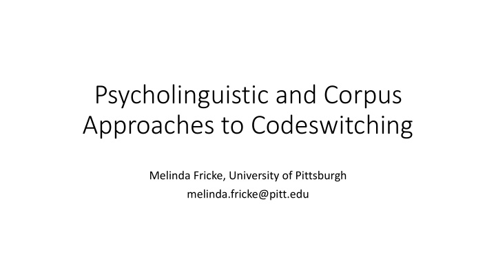 psycholinguistic and corpus approaches to codeswitching