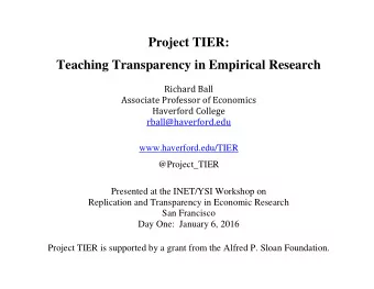 Project TIER: Teaching Transparency in Empirical Research  Richard Ball  Associate Professor of