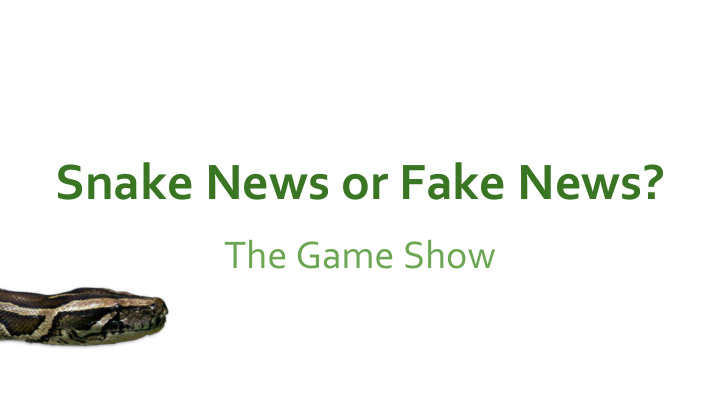 snake news or fake news