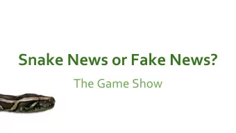 Snake News or Fake News?  The Game Show  Tara Cataldo  Science Collections Coordinator  Marston