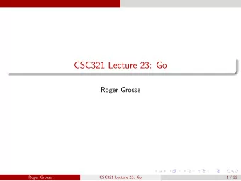 CSC321 Lecture 23: Go  Roger Grosse  Roger Grosse  CSC321 Lecture 23: Go  1 / 22  Final Exam