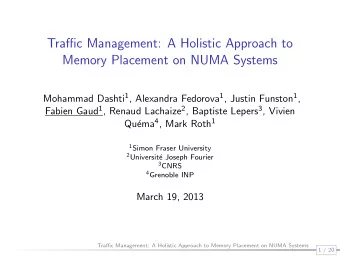 Traffic Management: A Holistic Approach to  Memory Placement on NUMA Systems Mohammad Dashti 1 ,