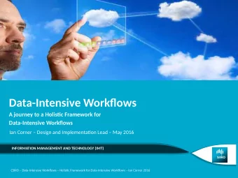 Data-Intensive Workfmows  A journey to a Holistjc Framework for  Data-Intensive Workfmows  Ian