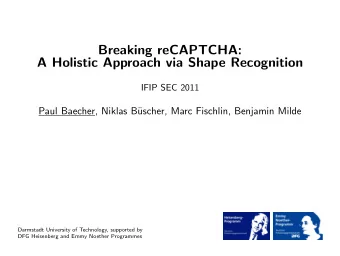 Breaking reCAPTCHA:  A Holistic Approach via Shape Recognition  IFIP SEC 2011  Paul Baecher, Niklas