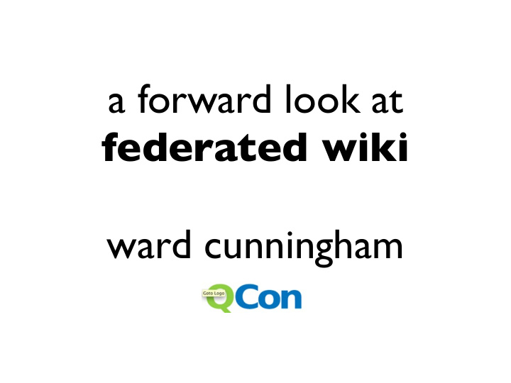 a forward look at federated wiki ward cunningham wiki as