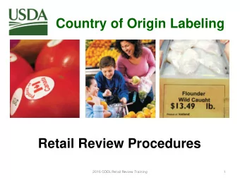 Country of Origin Labeling Retail Review Procedures  2016 COOL Retail Review Training  1