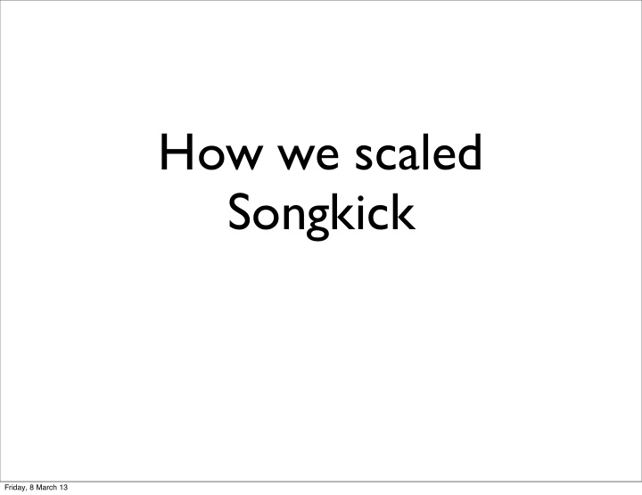 how we scaled songkick