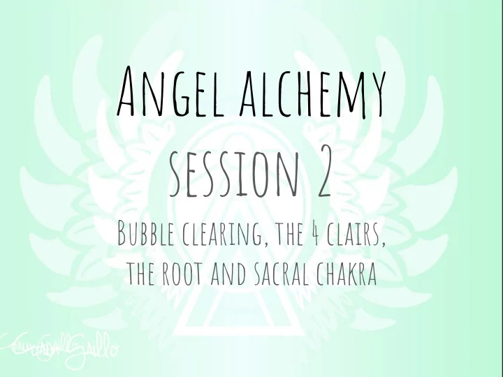 angel alchemy session 2