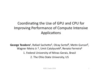 Coordina(ng the Use of GPU and CPU for  Improving Performance of Compute Intensive  Applica(ons