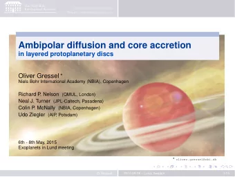 Ambipolar diffusion and core accretion  in layered protoplanetary discs Oliver Gressel   Niels