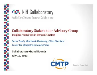 Collaboratory Stakeholder Advisory Group  Insights From First In Person Meeting Sean Tunis, Rachael