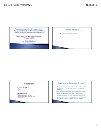 EB Gold NAMS Presentation  10/06/2016  No financial relationships to disclose  Ellen B. Gold,