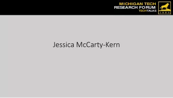 Jessica McCarty-Kern  MICHIGAN TECH  Jessica L. . McCarty , jmccarty@mtu.edu  RESEARCH FORUM