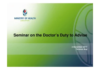 Seminar on the Doctors Duty to Advise  2 December 2017  Terence Ang  Outline  Brief
