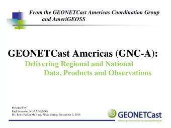 GEONETCast Americas (GNC-A):  Delivering Regional and National  Data, Products and Observations
