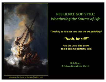 RESILIENCE GOD STYLE:  Weathering the Storms of Life  Teacher, do You not care that we are