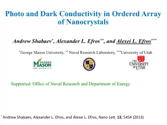 Photo and Dark Conductivity in Ordered Array  of Nanocrystals Andrew Shabaev * , Alexander L. Efros