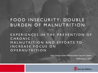 F O O D  I N S E C U R I T Y : D O U B L E  B U R D E N  O F  M A L N U T R I T I O N  E X P E R I