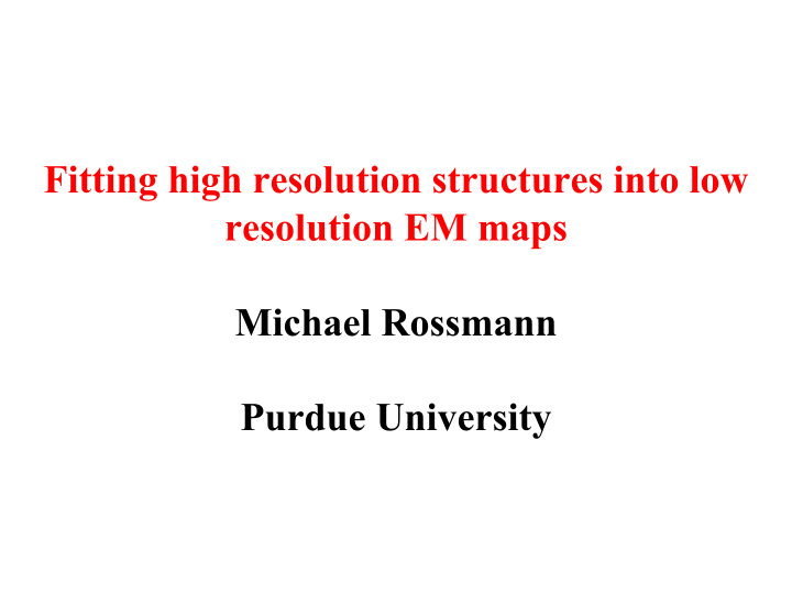 fitting high resolution structures into low resolution em