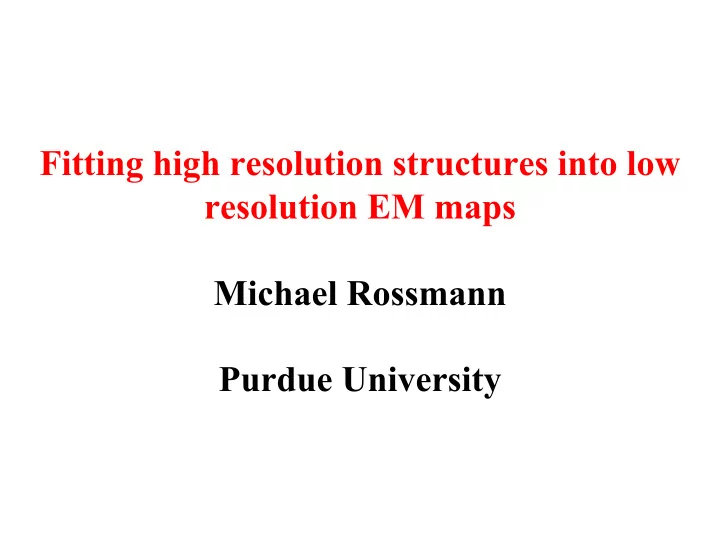 fitting high resolution structures into low resolution em
