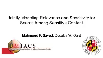 Jointly Modeling Relevance and Sensitivity for  Search Among Sensitive Content Mahmoud F. Sayed ,
