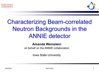 Characterizing Beam-correlated  Neutron Backgrounds in the  ANNIE detector  Amanda Weinstein  on