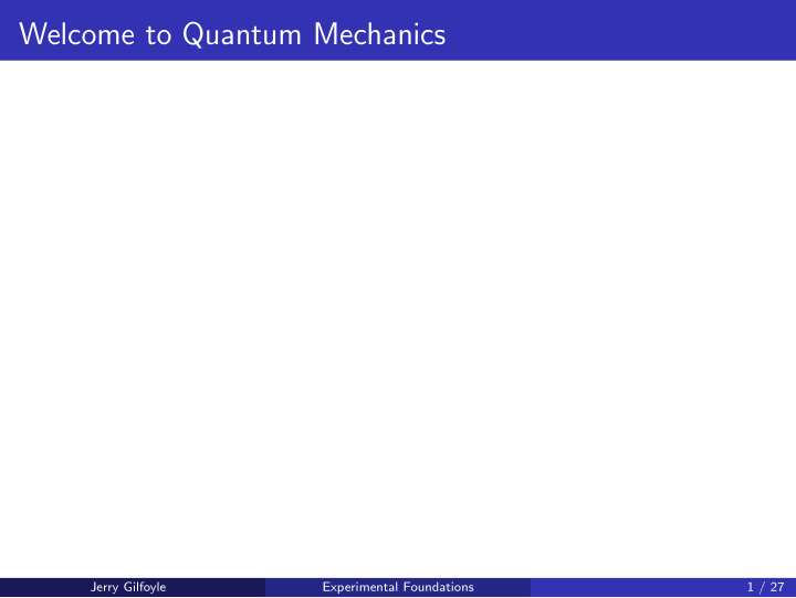 welcome to quantum mechanics