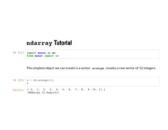 ndarray Tutorial  Tutorial  In [1]: import mxnet as mx from mxnet import nd The simplest object we