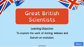 Great British  Scientists  Learning Objective:  T  o explor  e the w  ork of Anning, W  allace and