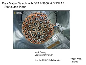 Dark Matter Search with DEAP-3600 at SNOLAB:  Status and Plans  Mark Boulay  Carleton University