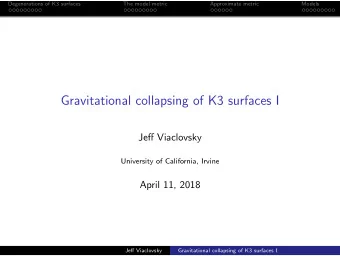 Gravitational collapsing of K3 surfaces I  Jeff Viaclovsky  University of California, Irvine  April