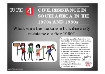 T  OPI  C  CIVIL  RE  SIST  ANCE  IN  SOUT  H AF  RICA IN T  HE  1970s AND 1980s  Wha t wa s the