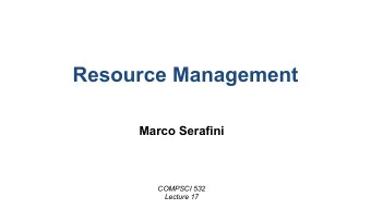 Resource Management  Marco Serafini  COMPSCI 532  Lecture 17  What Are the Functions of an OS?