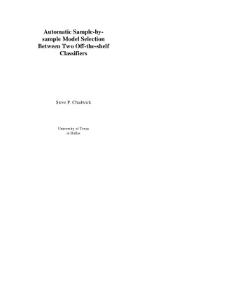 Automatic Sample-by-  sample Model Selection  Between Two Off-the-shelf  Classifiers  Steve P.