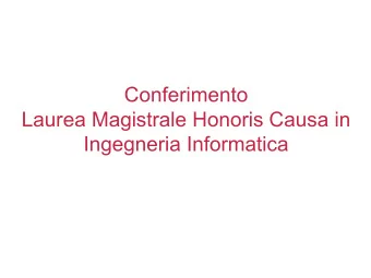 Conferimento  Laurea Magistrale Honoris Causa in  Ingegneria Informatica  Laurea honoris causa in