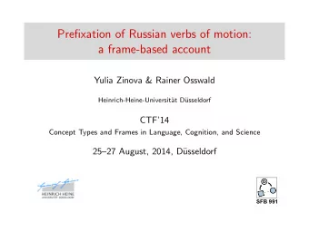 Prefixation of Russian verbs of motion:  a frame-based account  Yulia Zinova &amp; Rainer Osswald