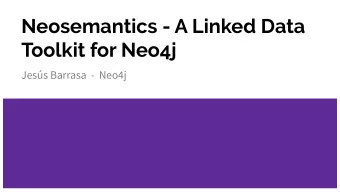 Neosemantics - A Linked Data  Toolkit for Neo4j  Jess Barrasa  -  Neo4j  Jess Barrasa
