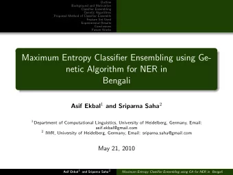 Maximum Entropy Classifier Ensembling using Ge-  netic Algorithm for NER in  Bengali Asif Ekbal 1