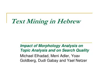 Text Mining in Hebrew  Impact of Morphology Analysis on  Topic Analysis and on Search Quality