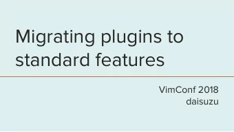 Migrating plugins to  standard features  VimConf 2018  daisuzu  About me    daisuzu(Daisuke