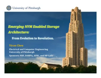 Emerging NVM Enabled Storage  Architecture: From Evolution to Revolution. Yiran Chen Electrical and