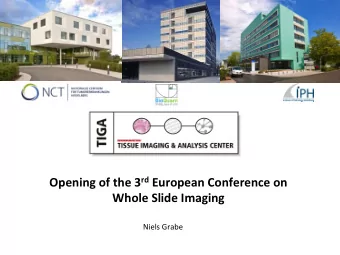 Opening'of'the'3 rd 'European'Conference'on'' Whole'Slide'Imaging !  Niels!Grabe!