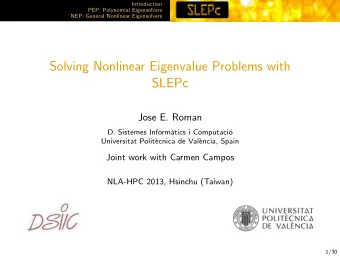 Solving Nonlinear Eigenvalue Problems with  SLEPc  Jose E. Roman  D. Sistemes Inform`  atics i